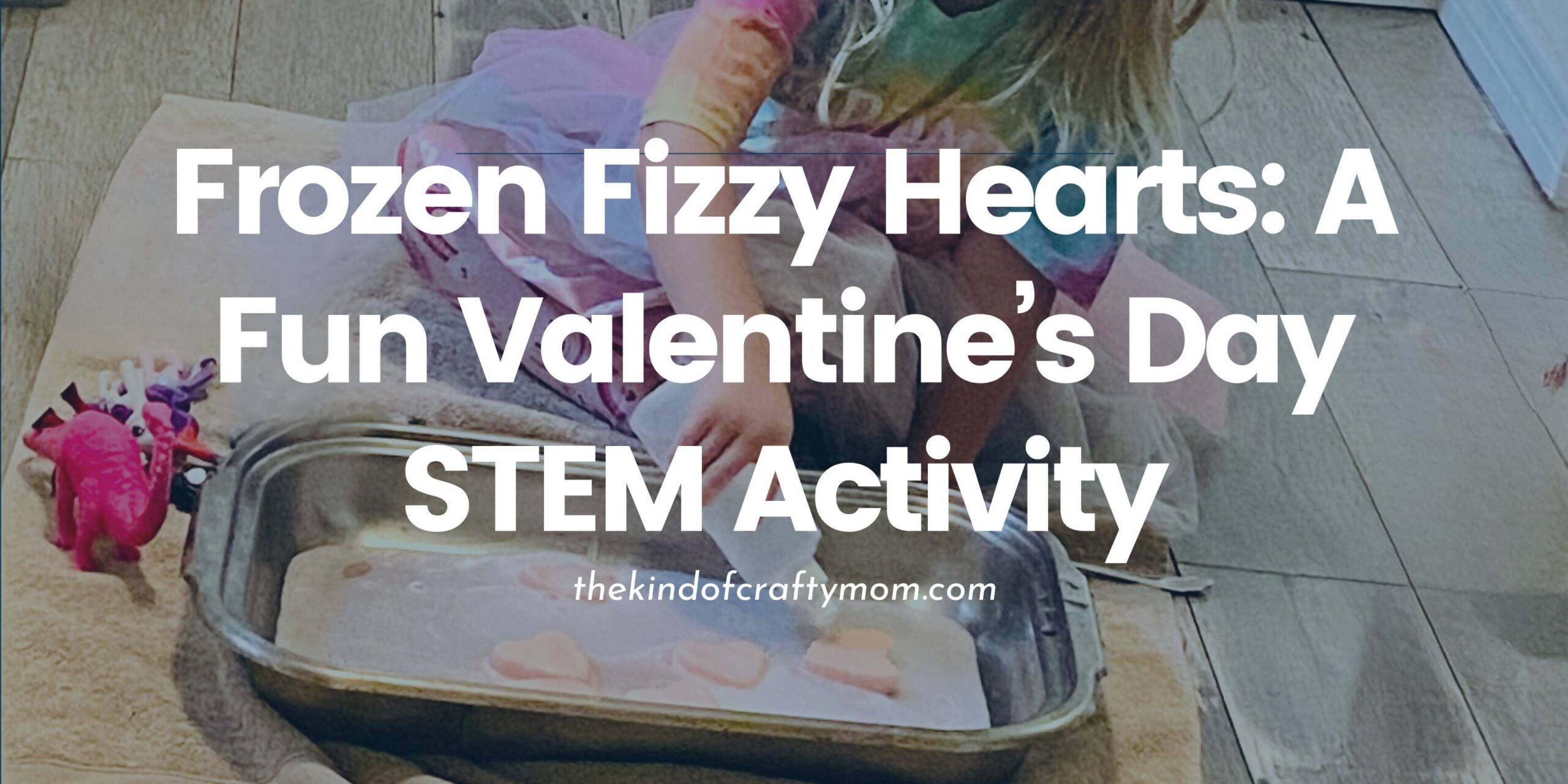 Frozen Fizzy Hearts: A Fun Valentine's Day STEM Activity